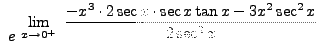 $ \displaystyle{ \ e^ { \ \displaystyle{ \lim_{x \to 0^+} \
{ { -x^3 \cdot 2 \sec x \cdot \sec x \tan x -3x^2 \sec^2 x \over 2 \sec^2 x }}}}} $