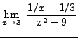 $ \displaystyle{ \lim_{x \to 3} \ {{1/x} - {1/3} \over x^2-9} } $