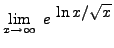 $ \displaystyle{ \lim_{x \to \infty } \ e^{ \ \displaystyle \ln x / \sqrt{x} } } $