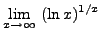 $ \displaystyle{ \lim_{x \to \infty} \ ( \ln x)^{1/x} } $