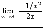 $ \displaystyle{ \lim_{x \to 3} \ {{-1/x^2} \over 2x } } $