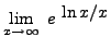 $ \displaystyle{ \lim_{x \to \infty } \ e^{ \ \displaystyle \ln x / x } } $