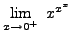 $ \displaystyle{ \lim_{x \to 0^+} \ x^{x^x} } $