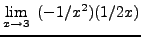 $ \displaystyle{ \lim_{x \to 3} \ { (-1/x^2)(1/2x) } } $