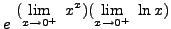 $ \displaystyle{ e^{ \
\displaystyle{ (\lim_{x \to 0^+ } \ x^x)( \lim_{x \to 0^+ } \ \ln x) }}} $