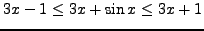 $ \displaystyle{ 3x-1 \le 3x+\sin x \le 3x+1 } $