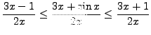 $ \displaystyle{ { 3x-1 \over 2x } \le { 3x+\sin x \over 2x } \le { 3x+1 \over 2x } } $