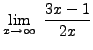 $ \displaystyle{ \lim_{x \to \infty} \ { 3x-1 \over 2x } } $