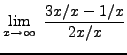 $ \displaystyle{ \lim_{x \to \infty} \ { 3x/x -1/x \over 2x/x } } $