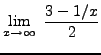 $ \displaystyle{ \lim_{x \to \infty} \ { 3 -1/x \over 2 } } $