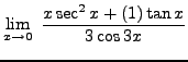 $ \displaystyle{ \lim_{x \to 0} \ {x \sec^2 x+ (1) \tan x \over 3 \cos 3x } } $