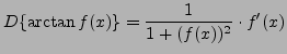 $ D \{\arctan f(x) \} = \displaystyle{1 \over 1+(f(x))^2 } \cdot f'(x) $