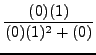 $ \displaystyle{ {(0)(1) \over (0)(1)^2 + (0) } } $