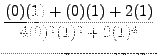 $ \displaystyle{ {(0)(1)+(0)(1)+2(1) \over 4(0)^2 (1)^2+2(1)^4 } } $