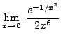 $ \displaystyle{ \lim_{x \to 0} \ { e^{-1/x^2} \over 2x^6 } } $