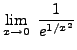 $ \displaystyle{ \lim_{x \to 0} \ { { 1 \over e^{1/x^2} } } } $