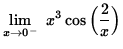 $ \displaystyle{ \lim_{ x \to 0^{-} } \ { x^3 \cos \Big( { 2 \over x }\Big) } } $