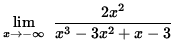 $ \displaystyle{ \lim_{ x \to -\infty } \ { 2 x^2 \over x^3 - 3x^2 + x - 3 } } $