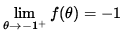 $ \displaystyle{ \lim_{ \theta \to {-1^{+} } } f( \theta ) } = -1 $