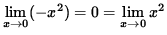 $ \displaystyle{ \lim_{ x \to 0 } (-x^2) = 0 = \lim_{ x \to 0 } x^2 } $