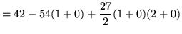 $ = \displaystyle{ 42 - 54
( 1+0) + {27 \over 2}
( 1+0)(2+0) } $