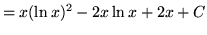 $ = \displaystyle{ x (\ln x)^2 - 2x \ln{x} + 2x + C } $