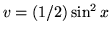 $ v = (1/2) \sin^2{x} $