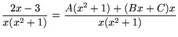 $ \displaystyle{ 2x-3 \over x(x^2+1) } = \displaystyle{ A(x^2+1) + (Bx+C)x \over x(x^2+1) } $