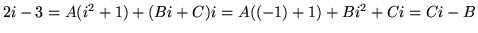 $ 2i-3 = A(i^2+1) + (Bi+C)i = A((-1)+1) + Bi^2 +Ci = Ci-B $