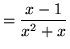 $ = \displaystyle{ x-1 \over x^2+x } $