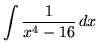 $ \displaystyle{ \int { 1 \over x^4-16 } \,dx } $