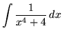 $ \displaystyle{ \int{ 1 \over x^4+4 } \,dx } $