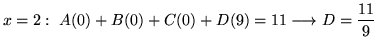 $ \displaystyle{x = 2: \ A(0) + B(0) + C(0) + D(9) = 11 \longrightarrow D ={11\over 9} } $