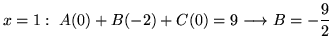 $ \displaystyle{x = 1 : \ A(0) + B(-2) + C(0) = 9 \longrightarrow B =-{9\over 2}}$