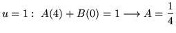 $ \displaystyle{u = 1 : \ A(4) + B(0) = 1 \longrightarrow A = {1\over 4}}$