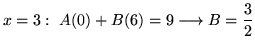 $ \displaystyle{x = 3: \ A(0) + B(6) = 9 \longrightarrow B = {3 \over 2}}$
