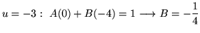 $ \displaystyle{u = -3 : \ A(0) + B(-4) = 1 \longrightarrow B = -{1\over 4}}$