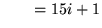 $ \ \ \ \ \ \ = 15i + 1 $