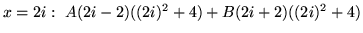 $ x = 2i : \ A(2i-2)((2i)^2+4) + B(2i+2)((2i)^2+4) $