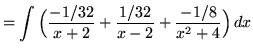 $ =\displaystyle{ \int{ \Big( { -1/32 \over x+2} + { 1/32 \over x-2} + {-1/8 \over x^2+4} \Big) } \,dx} $