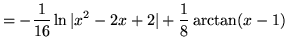 $ = \displaystyle{ -{1 \over 16} \ln \vert x^2-2x+2\vert + {1 \over 8} \arctan (x-1) } $