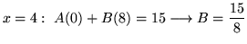$ \displaystyle{x = 4: \ A(0) + B(8) = 15 \longrightarrow B = {15 \over 8}} $