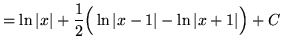 $ = \displaystyle{ \ln \vert x\vert + {1\over 2} \Big( \ln \vert x-1\vert - \ln \vert x+1\vert \Big) + C } $