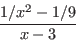 \begin{displaymath}\frac{1/x^2-1/9}{x-3}\end{displaymath}