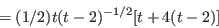 \begin{displaymath}=(1/2)t(t-2)^{-1/2}[t+4(t-2)]\end{displaymath}