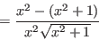 \begin{displaymath}=\frac{x^2-(x^2+1)}{x^2\sqrt{x^2+1}}\end{displaymath}