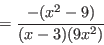 \begin{displaymath}=\frac{-(x^2-9)}{(x-3)(9x^2)}\end{displaymath}