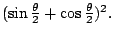 $(\sin\frac{\theta}{2}+\cos\frac{\theta}{2})^2.$