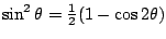 $\sin^2 \theta=\frac{1}{2}(1-\cos 2\theta)$