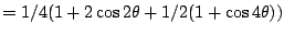 $=1/4(1+2\cos 2\theta+1/2(1+\cos 4\theta))$